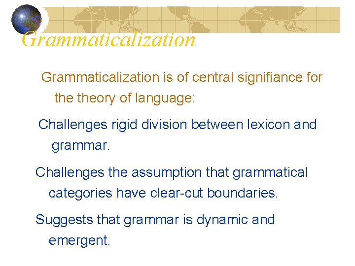 Grammaticalization is of central signifiance for theory of language: Challenges rigid division between lexicon