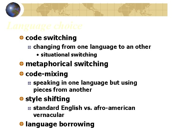 Language choice code switching changing from one language to an other • situational switching