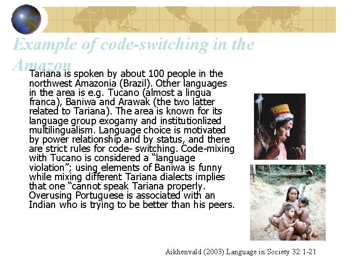 Example of code-switching in the Amazon Tariana is spoken by about 100 people in