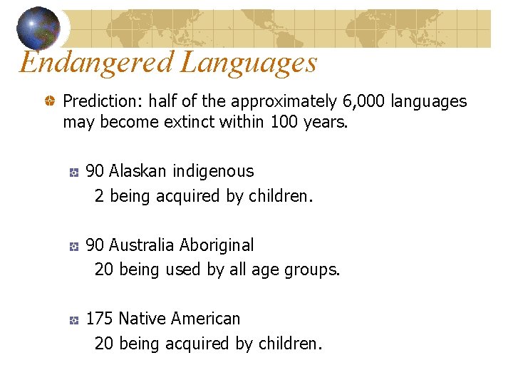 Endangered Languages Prediction: half of the approximately 6, 000 languages may become extinct within