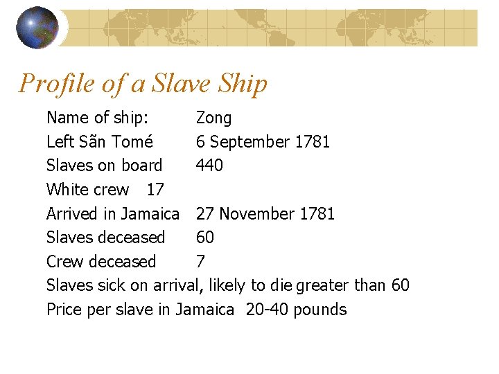 Profile of a Slave Ship Name of ship: Zong Left Sãn Tomé 6 September