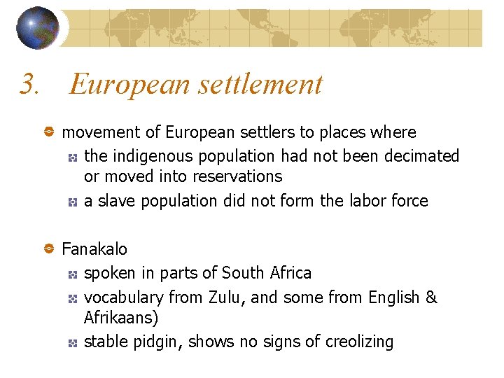 3. European settlement movement of European settlers to places where the indigenous population had