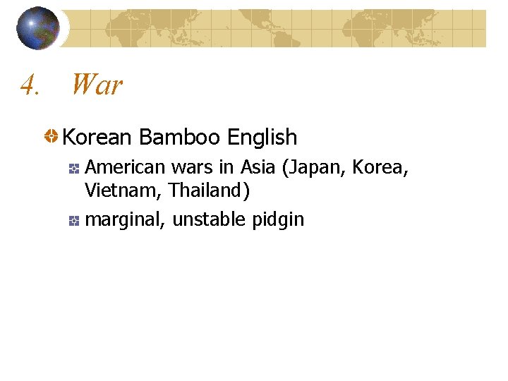 4. War Korean Bamboo English American wars in Asia (Japan, Korea, Vietnam, Thailand) marginal,