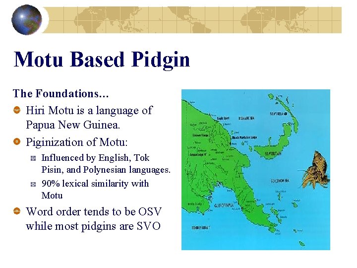 Motu Based Pidgin The Foundations… Hiri Motu is a language of Papua New Guinea.