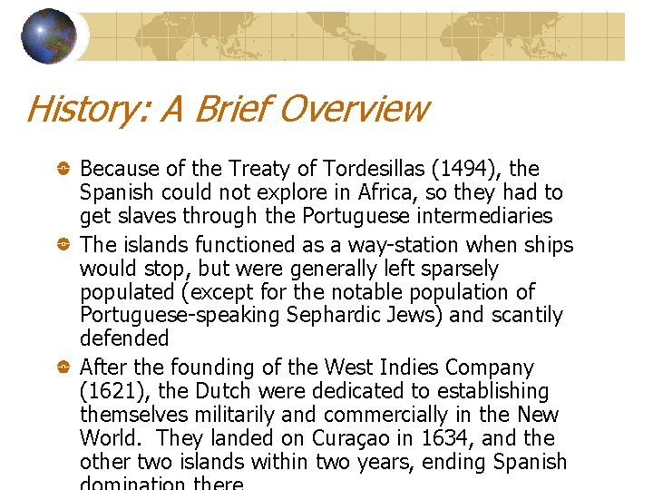 History: A Brief Overview Because of the Treaty of Tordesillas (1494), the Spanish could