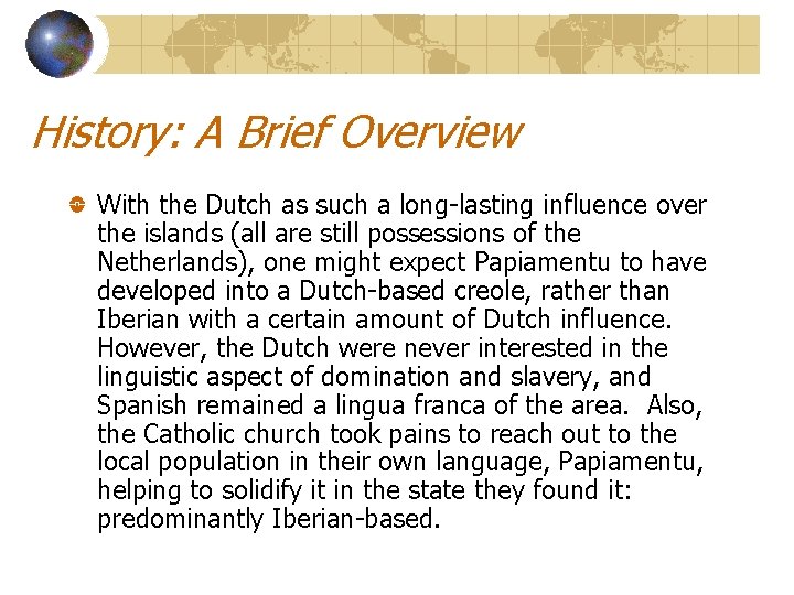 History: A Brief Overview With the Dutch as such a long-lasting influence over the