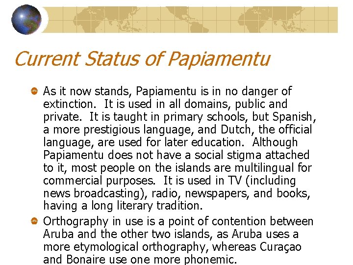 Current Status of Papiamentu As it now stands, Papiamentu is in no danger of