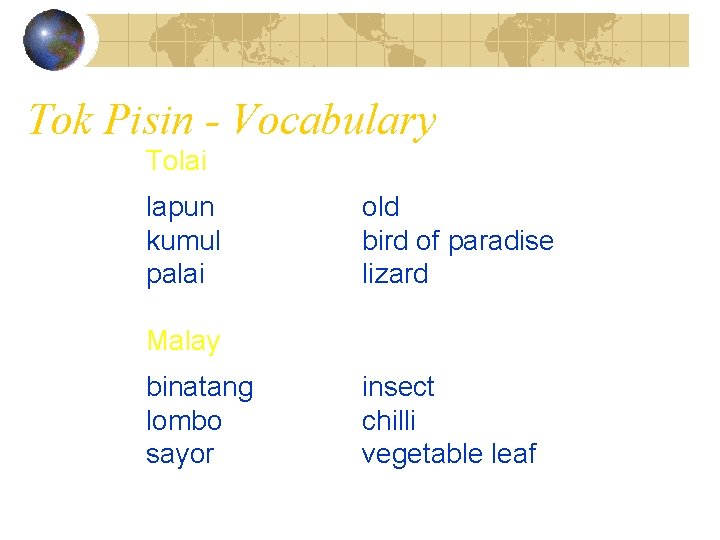 Tok Pisin - Vocabulary Tolai lapun kumul palai old bird of paradise lizard Malay
