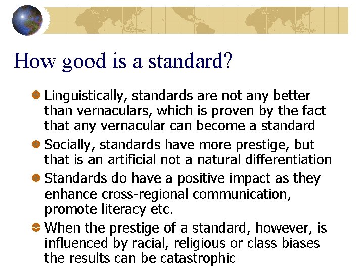 How good is a standard? Linguistically, standards are not any better than vernaculars, which