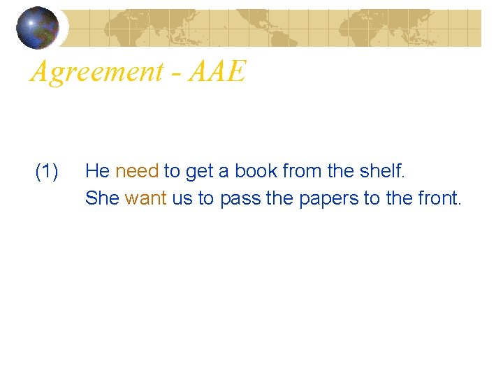 Agreement - AAE (1) He need to get a book from the shelf. She