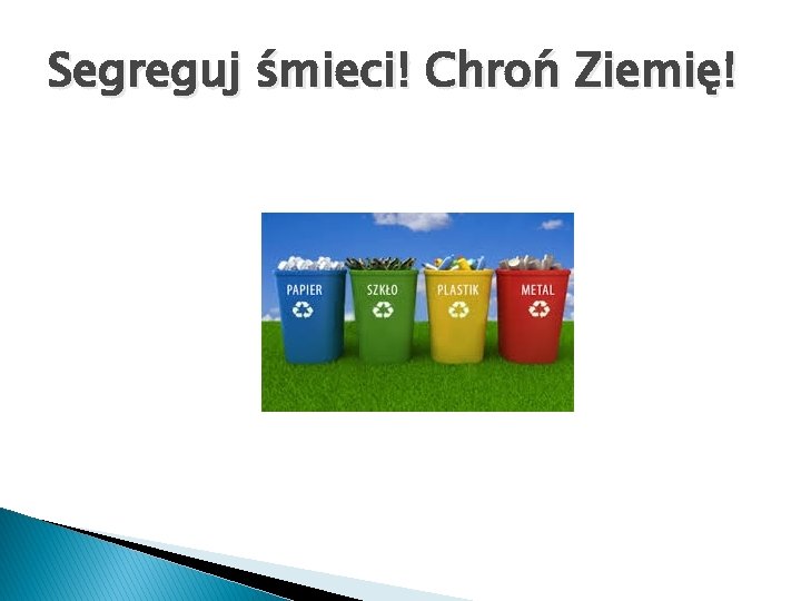 Segreguj śmieci! Chroń Ziemię! 