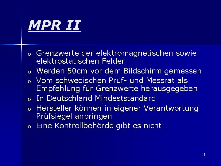 MPR II o o o Grenzwerte der elektromagnetischen sowie elektrostatischen Felder Werden 50 cm