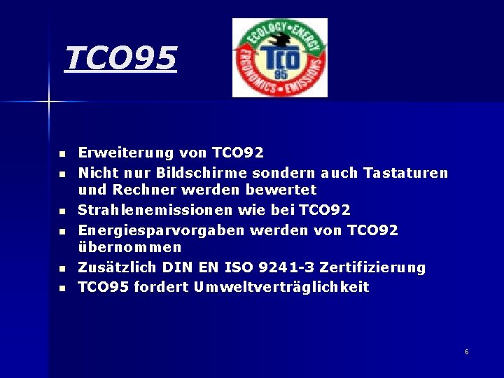 TCO 95 n n n Erweiterung von TCO 92 Nicht nur Bildschirme sondern auch