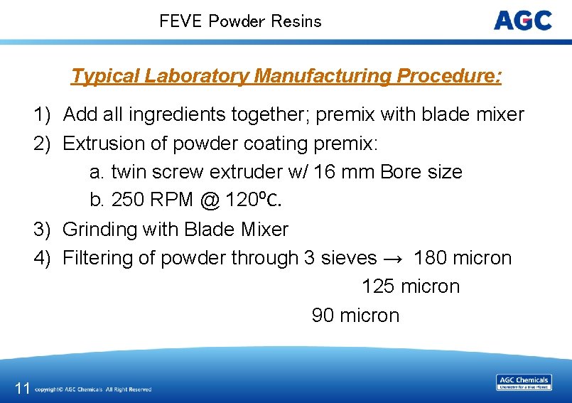 FEVE Powder Resins Typical Laboratory Manufacturing Procedure: 1) Add all ingredients together; premix with