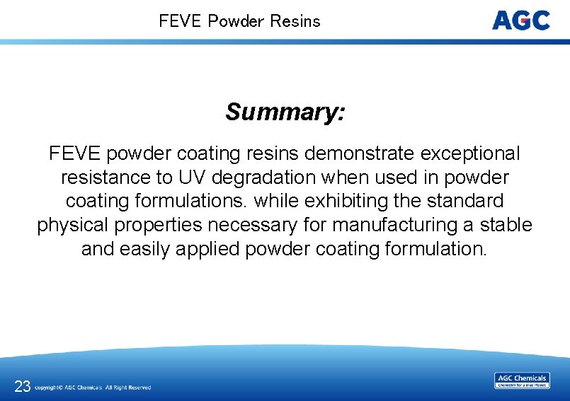 FEVE Powder Resins Summary: FEVE powder coating resins demonstrate exceptional resistance to UV degradation