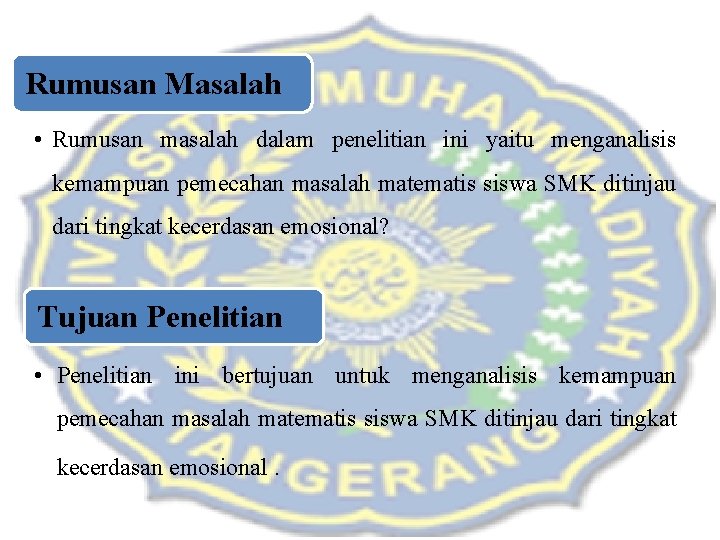 Rumusan Masalah • Rumusan masalah dalam penelitian ini yaitu menganalisis kemampuan pemecahan masalah matematis