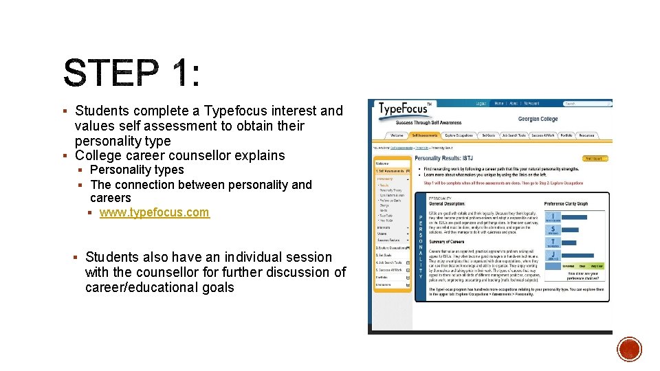 § Students complete a Typefocus interest and values self assessment to obtain their personality