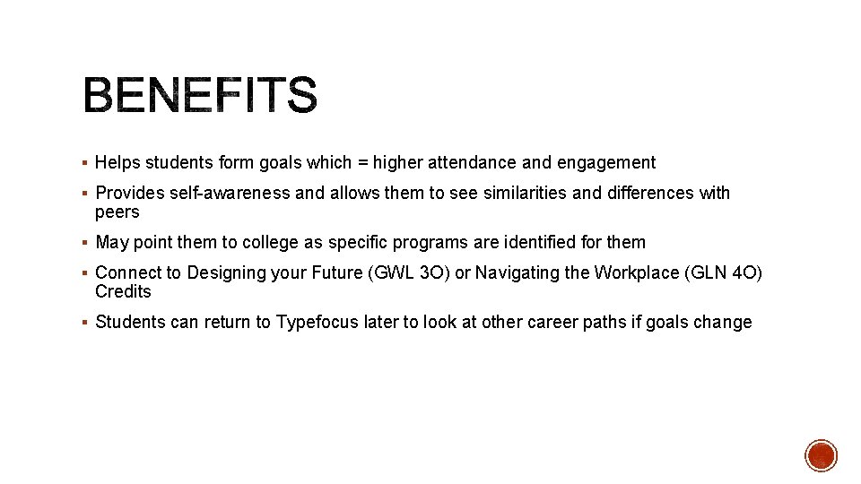 § Helps students form goals which = higher attendance and engagement § Provides self-awareness