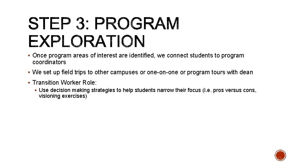 § Once program areas of interest are identified, we connect students to program coordinators