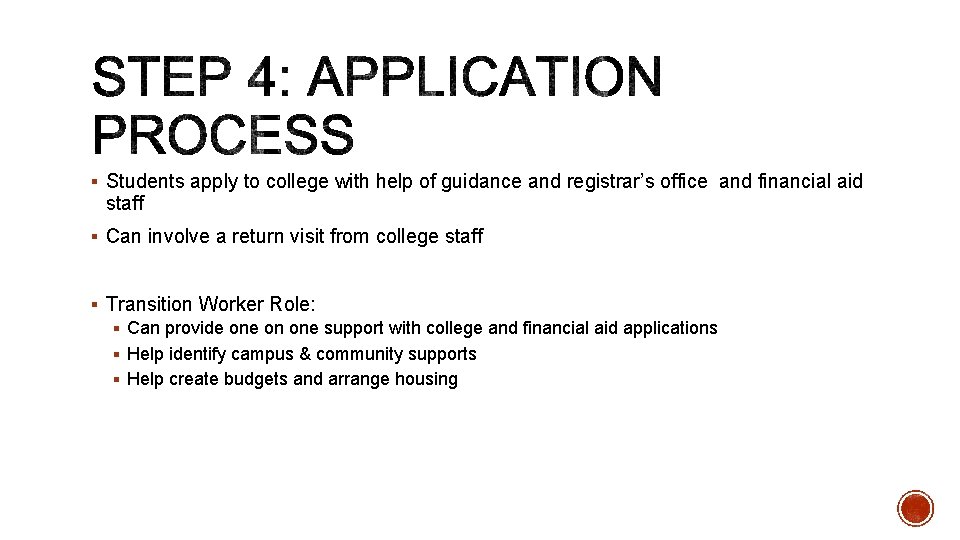 § Students apply to college with help of guidance and registrar’s office and financial