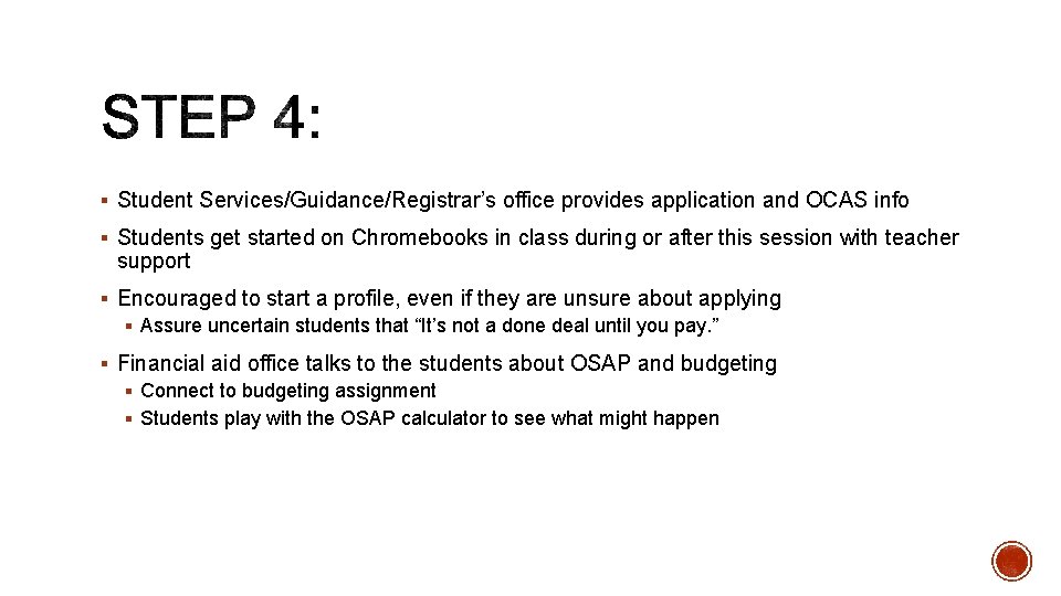 § Student Services/Guidance/Registrar’s office provides application and OCAS info § Students get started on