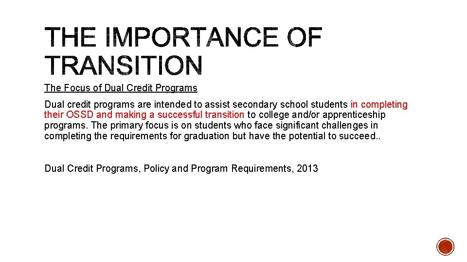The Focus of Dual Credit Programs Dual credit programs are intended to assist secondary