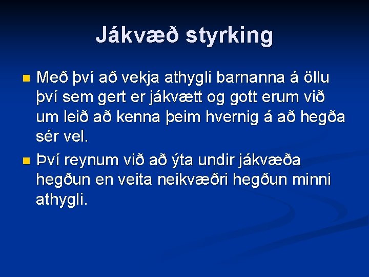 Jákvæð styrking Með því að vekja athygli barnanna á öllu því sem gert er