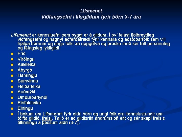 Lífsmennt Viðfangsefni í lífsgildum fyrir börn 3 -7 ára Lífsmennt er kennsluefni sem byggt