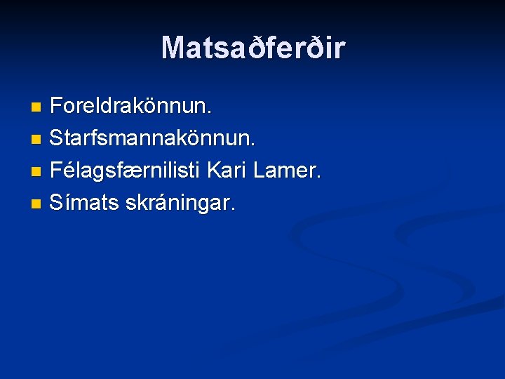 Matsaðferðir Foreldrakönnun. n Starfsmannakönnun. n Félagsfærnilisti Kari Lamer. n Símats skráningar. n 