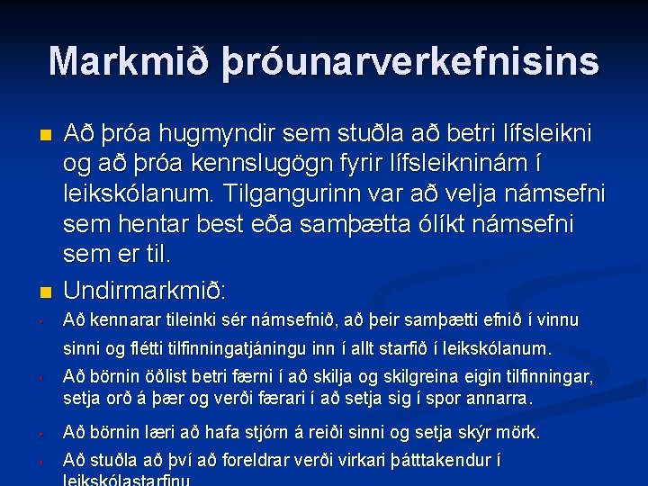 Markmið þróunarverkefnisins n Að þróa hugmyndir sem stuðla að betri lífsleikni og að þróa