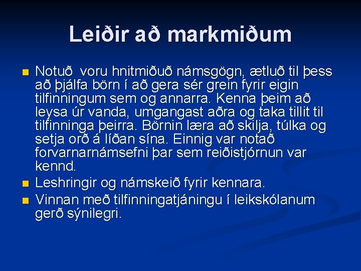 Leiðir að markmiðum n n n Notuð voru hnitmiðuð námsgögn, ætluð til þess að