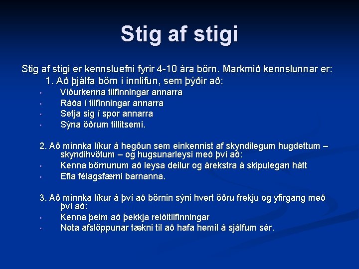 Stig af stigi er kennsluefni fyrir 4 -10 ára börn. Markmið kennslunnar er: 1.