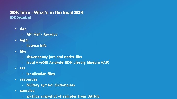 SDK Intro - What’s in the local SDK Download • doc - API Ref