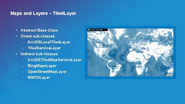 Maps and Layers – Tiled. Layer • Abstract Base Class • Direct sub-classes -