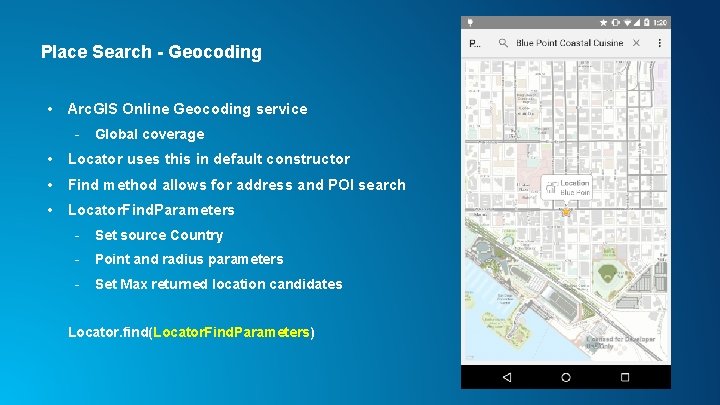 Place Search - Geocoding • Arc. GIS Online Geocoding service - Global coverage •