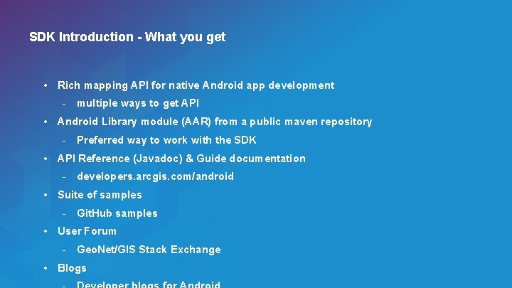 SDK Introduction - What you get • Rich mapping API for native Android app