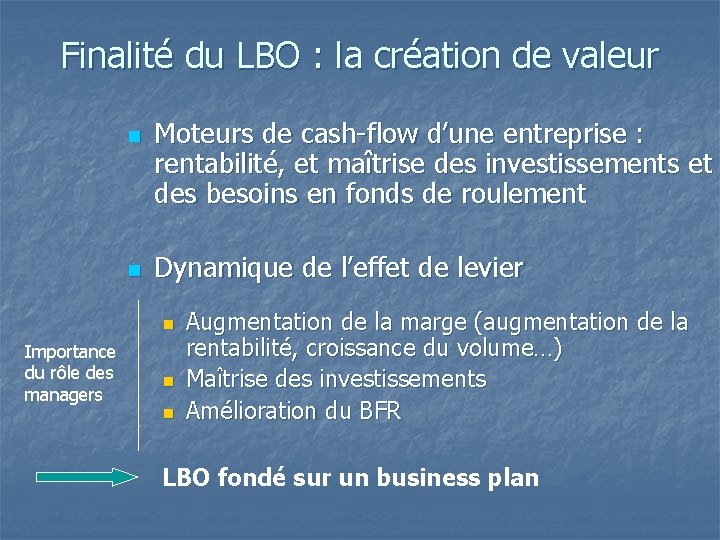 Finalité du LBO : la création de valeur n n Moteurs de cash-flow d’une