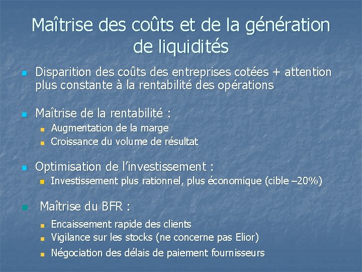 Maîtrise des coûts et de la génération de liquidités n n Disparition des coûts