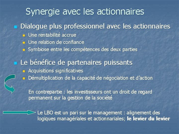 Synergie avec les actionnaires n Dialogue plus professionnel avec les actionnaires n n Une