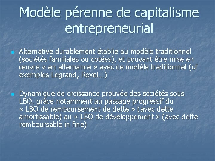 Modèle pérenne de capitalisme entrepreneurial n n Alternative durablement établie au modèle traditionnel (sociétés