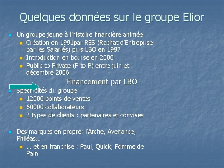 Quelques données sur le groupe Elior n n n Un groupe jeune à l’histoire