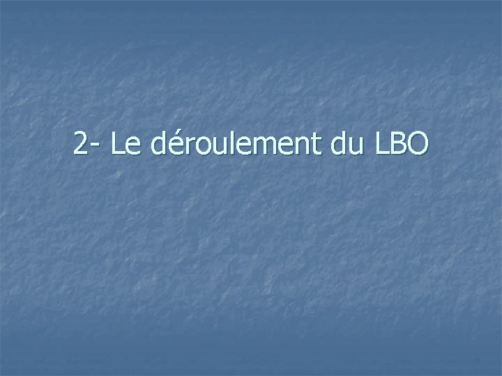 2 - Le déroulement du LBO 