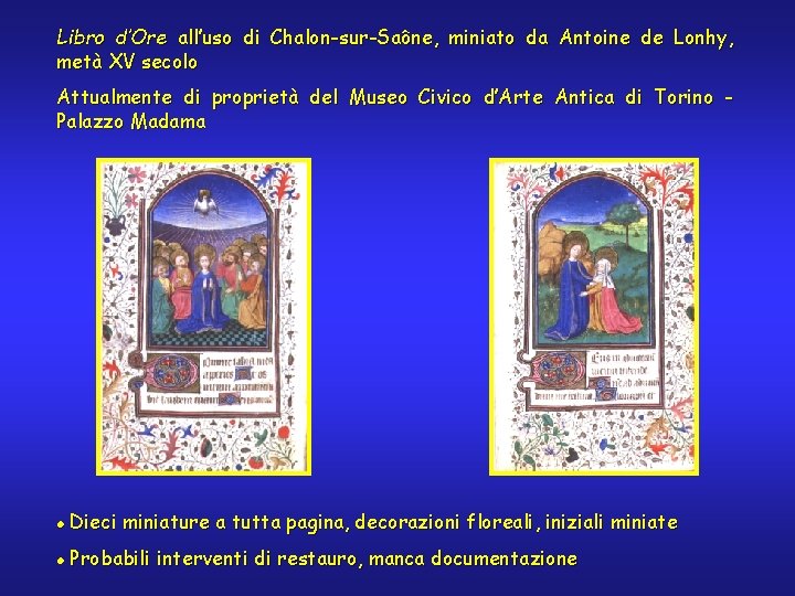 Libro d’Ore all’uso di Chalon-sur-Saône, miniato da Antoine de Lonhy, metà XV secolo Attualmente