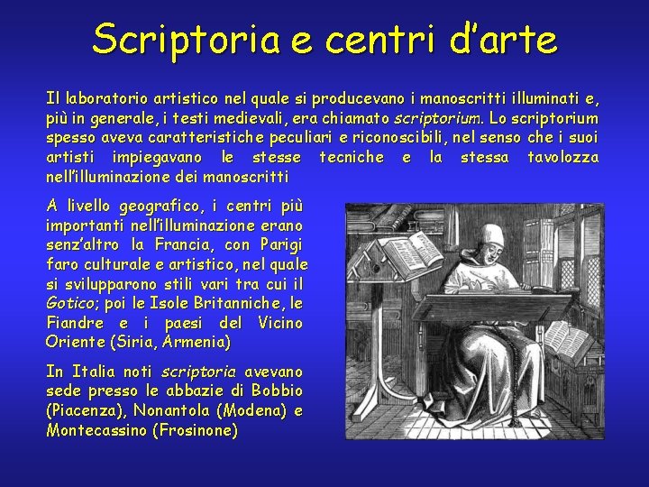 Scriptoria e centri d’arte Il laboratorio artistico nel quale si producevano i manoscritti illuminati