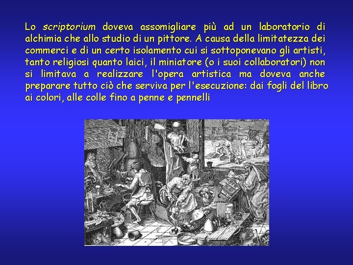 Lo scriptorium doveva assomigliare più ad un laboratorio di alchimia che allo studio di