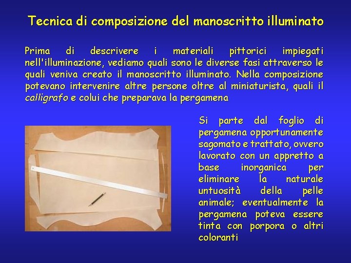 Tecnica di composizione del manoscritto illuminato Prima di descrivere i materiali pittorici impiegati nell'illuminazione,