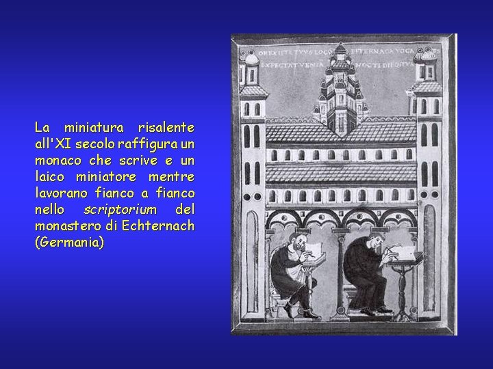 La miniatura risalente all'XI secolo raffigura un monaco che scrive e un laico miniatore