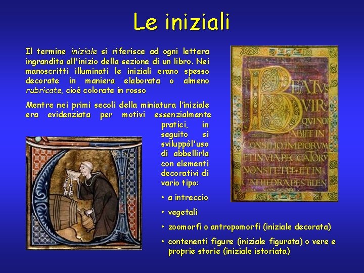 Le iniziali Il termine iniziale si riferisce ad ogni lettera ingrandita all'inizio della sezione