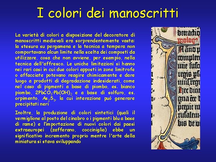 I colori dei manoscritti La varietà di colori a disposizione del decoratore di manoscritti