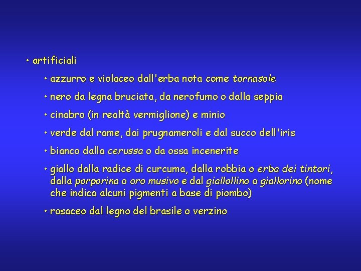  • artificiali • azzurro e violaceo dall'erba nota come tornasole • nero da